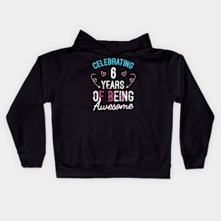 Celebrating 6 Years Of Being Awesome, Birthday Gift For 6 Old Kids Hoodie